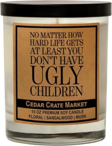 No Matter How Hard Life gets, at Least You Don't Have, Kraft Label Scented Soy Candle