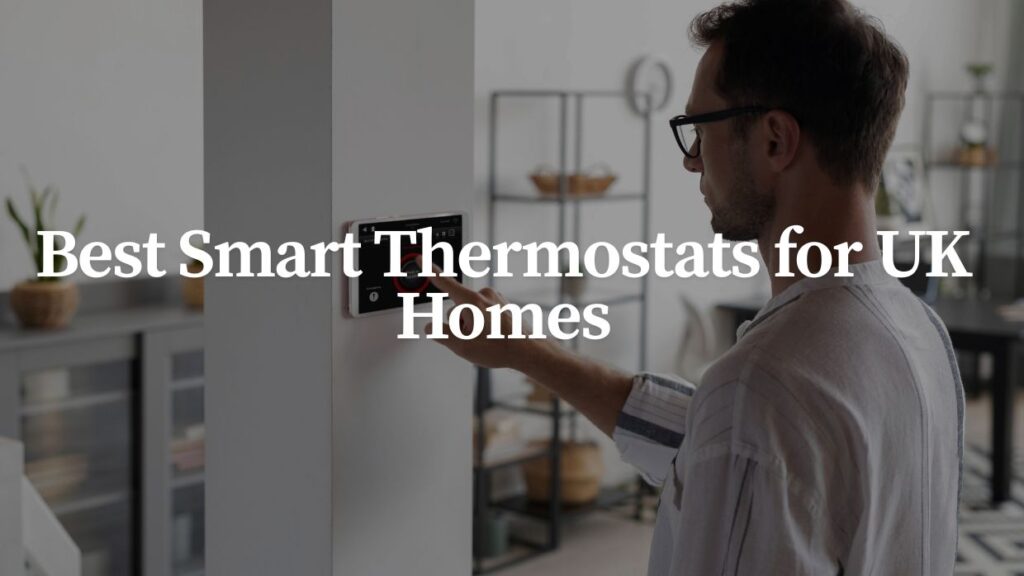 best smart thermostats UK